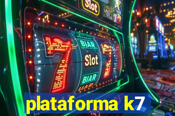 plataforma k7